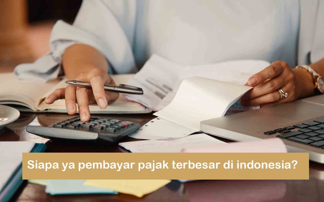 Siapa ya pembayar pajak terbesar di indonesia?